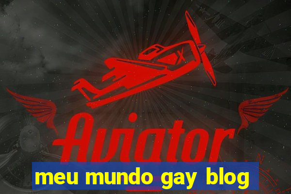 meu mundo gay blog